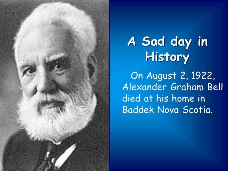 A Sad day in History    On August 2, 1922, Alexander Graham